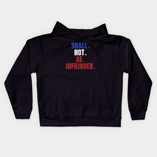 Shall Not Be Infringed Kids Hoodie by CreativEnigma